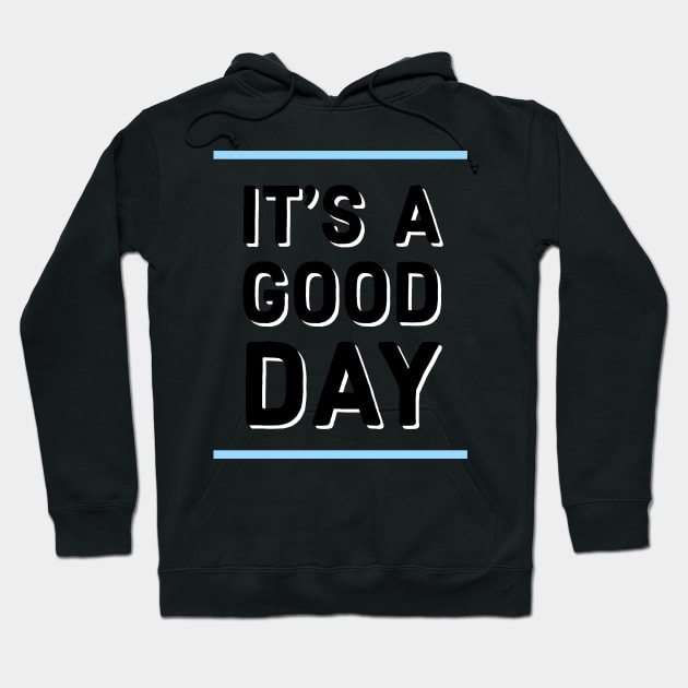 It's a good day Hoodie by Imaginate